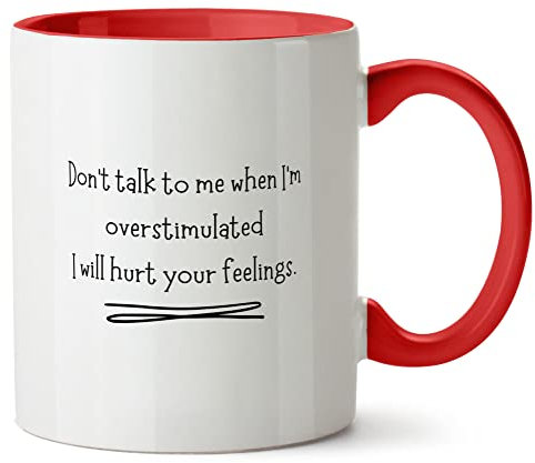 Hippowarehouse Don't Talk to me When I'm overstimulated, i Will Hurt Your Feelings Printed Mug Various Colour Options Ceramic Cup Kitchenware 11oz