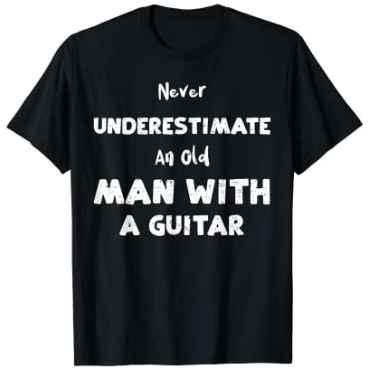 Gitarre: Never Underestimate An Old Man With A Guita... Music T-Shirt