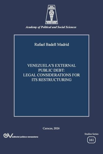 VENEZUELA'S EXTERNAL PUBLIC DEBT. LEGAL CONSIDERATIONS FOR ITS RESTRUCTURING