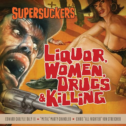 Liquor, Women, Drugs & Killing