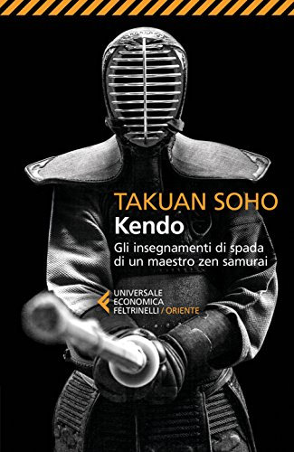 Kendo: Gli insegnamenti di spada di un maestro zen samurai (Italian Edition)