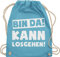 Turnbeutel Rucksack - Sprüche Statement mit - Bin da kann losgehen Spruch I - Unisize - Hellblau - hipster bag beutel+rucksack+mit+sprüchen sprueche gruppen beutel tasche party sprüchen spruechen
