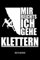 Klettern Notizbuch Lustiger Spruch: Klettern Geschenk Kletterer Extremsport Bouldern Notizheft - Liniertes Notizbuch (6x9) 120 Seiten