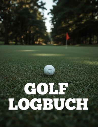 Golf Logbuch: Tagebuch für Golfspieler