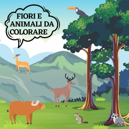 FIORI E ANIMALI DA COLORARE: Per bambini