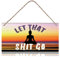 Lustige Badezimmerschilder Let That Shit Go, Kunstdruck, buddhistisches, inspirierendes Zitat, Wanddekoration, Buddha-Zen-Poster für Badezimmer, Wohnzimmer, Yoga-Studio-Dekorationen, Holzschild zum