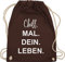 Shirtracer Turnbeutel Rucksack - Sprüche Statement - Chill Mal Dein Leben | Weihnachtsgeschenke Teenager - Unisize - Braun - geschenke für 12-jährige jungs mit aufschrift chills beutel