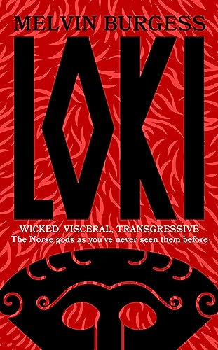 Loki: WICKED, VISCERAL, TRANSGRESSIVE: Norse gods as you've never seen them before (English Edition)