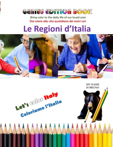 Le Regioni d'Italia: Dai colore alla vita quotidiana dei nostri cari (Coloriamo l'Italia, Band 1)