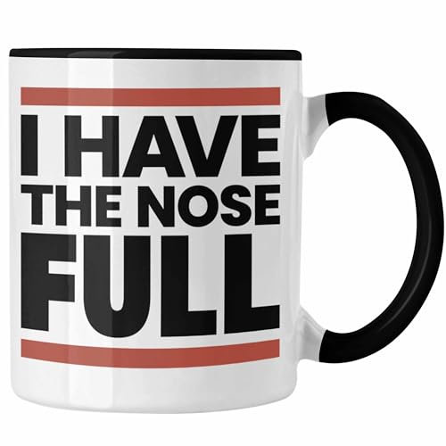 Trendation - I Have The Nose Full Tasse Geschenk Deutsch Englisch Wortwitz Lustige Kaffeetasse Büro Arbeit Kollegin (Schwarz)