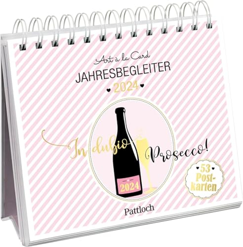 In dubio Prosecco - Jahresbegleiter - Art a la Card - Kalender 2024 - Postkartenkalender - Pattloch-Verlag - Tischkalender mit 53 heraustrennbaren Postkarten und Sprüchen - 17 cm x 19,1 cm