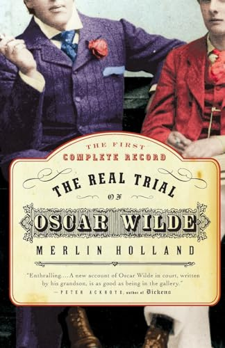 The Real Trial of Oscar Wilde: The First Uncensored Transcript of The Trial of Oscar Wilde vs. John Douglas (Marquess of Queensberry), 1895