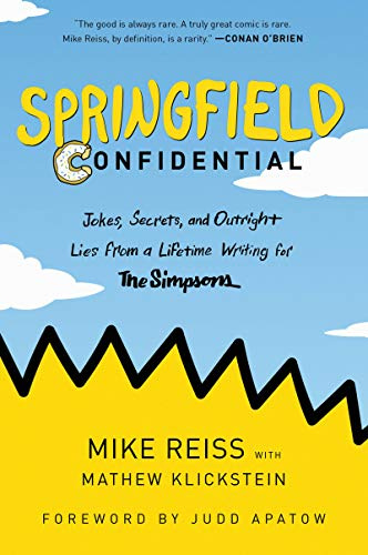 Springfield Confidential: Jokes, Secrets, and Outright Lies from a Lifetime Writing for The Simpsons – The Insider's Guide to America's Most Beloved Animated Comedy