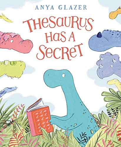Thesaurus Has a Secret: A Kids' Indie Pick – A Humorous Picture Book About a Dinosaur and Language for Kids (Ages 4-8)