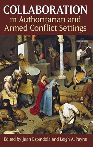 Collaboration in Authoritarian and Armed Conflict Settings (Proceedings of the British Academy: Themed volumes of essays in the humanities and social sciences, 248)