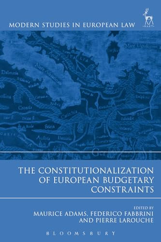 The Constitutionalization of European Budgetary Constraints: 47 (Modern Studies in European Law)