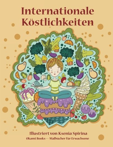 Internationale Köstlichkeiten — Malbuch für Erwachsene: Inspiration, Entspannung und Meditation
