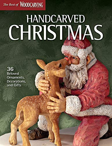 Handcarved Christmas: 36 Beloved Ornaments, Decorations, and Gifts (Fox Chapel Publishing) (The Best of Woodcarving Illustrated) Santas, Tree Toppers, Reindeer, a Candy Dish & More; Full-Size Patterns