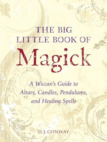 The Big Little Book of Magick: A Wiccan's Guide to Altars, Candles, Pendulums, and Healing Spells