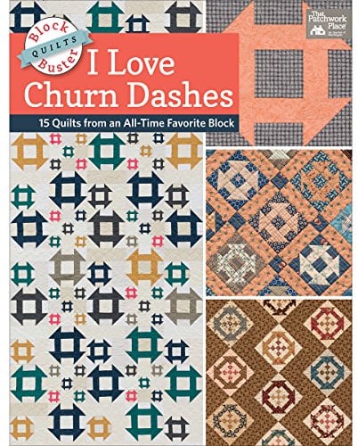 Block-Buster Quilts - I Love Churn Dashes: 15 Quilts from an All-Time Favorite Block