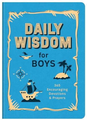 Daily Wisdom for Boys: 365 Encouraging Devotions and Prayers