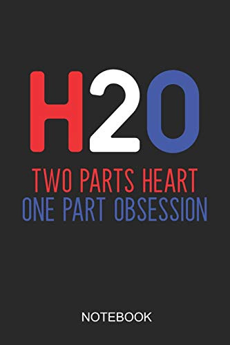 H20 Two Parts Heart One Part Obsession Notebook: A5 (6x9 in) Notizbuch I 110 Seiten I Punktraster I Schwimmer Journal für Schwimmathleten