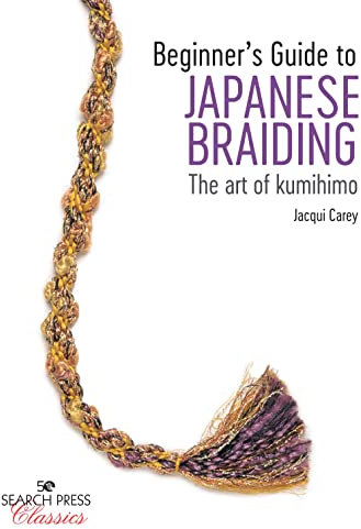 Beginner’s Guide to Japanese Braiding: The Art of Kumihimo (Search Press Classics)