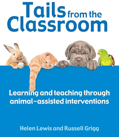 Tails From The Classroom: Learning and teaching through animal-assisted interventions