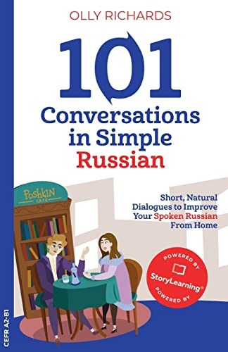 101 Conversations in Simple Russian: Short, Natural Dialogues to Improve Your Spoken Russian From Home (101 Conversations: Russian Edition)
