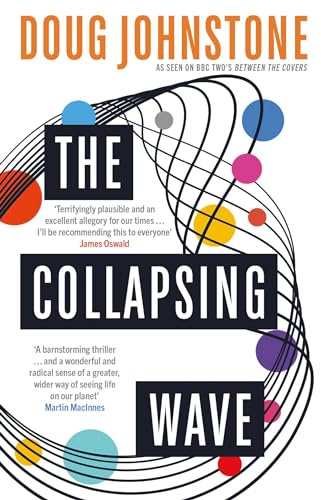 The Collapsing Wave: The epic, awe-inspiring new novel from the author of BBC 2’s Between the Covers pick THE SPACE BETWEEN US (2) (The Enceladons Trilogy)