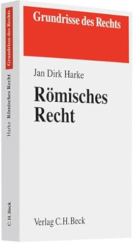 Römisches Recht: Von der klassischen Zeit bis zu den modernen Kodifikationen (Grundrisse des Rechts)