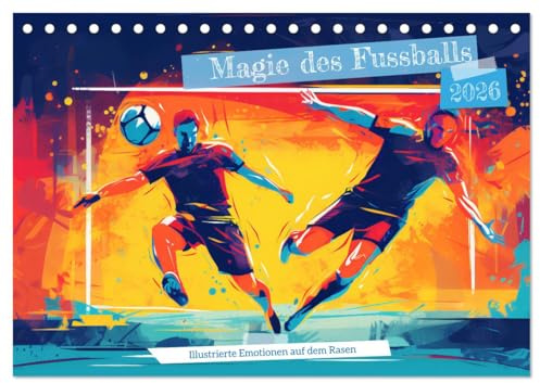 Magie des Fussballs - Illustrierte Emotionen auf dem Rasen (Tischkalender 2026 DIN A5 quer), CALVENDO Monatskalender: Leidenschaft für den Sport - Eine Hommage an den Fußball (CALVENDO Sport)