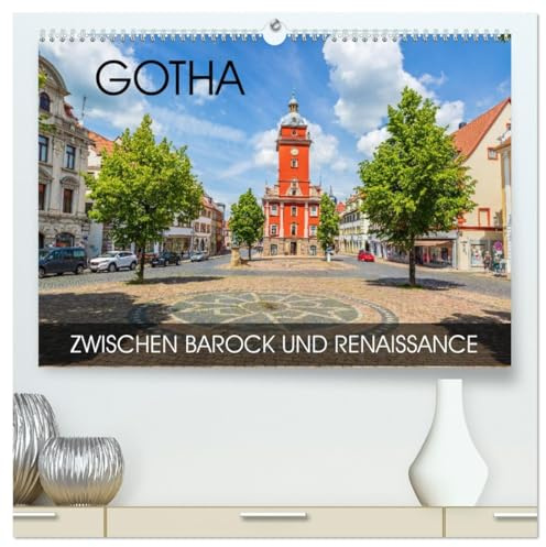 Gotha - zwischen Barock und Renaissance (hochwertiger Premium Wandkalender 2026 DIN A2 quer), Kunstdruck in Hochglanz: Gothas malerische Innenstadt ... aus Barock und Renaissance (CALVENDO Orte)