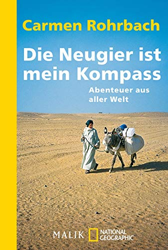 Die Neugier ist mein Kompass: Abenteuer aus aller Welt | Die schönsten Reisereportagen der Bestseller-Autorin