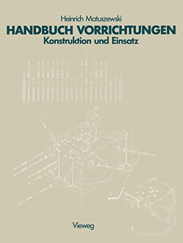 Handbuch Vorrichtungen: Konstruktion und Einsatz (German Edition)