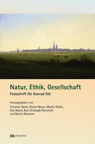 Natur, Ethik, Gesellschaft: Festschrift für Konrad Ott