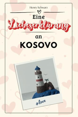 Eine Liebeserklärung an Kosovo - Die große Hommage - das perfekte Geschenk für Weihnachten und Geburtstag und jeden Anlass