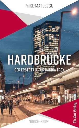 Hardbrücke: Der erste Fall für Danica Troy (Th. Gut Regional Krimiserie)