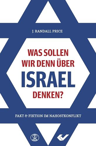 Was sollen wir denn über Israel denken?: Fakt und Fiktion im Nahostkonflikt