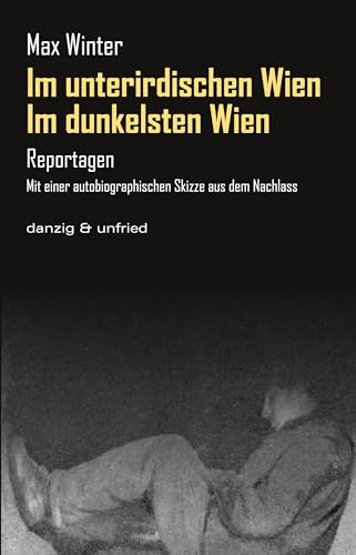Im dunkelsten Wien / Im unterirdischen Wien: Reportagen. Mit einer autobiographischen Skizze aus dem Nachlass (CityLights)
