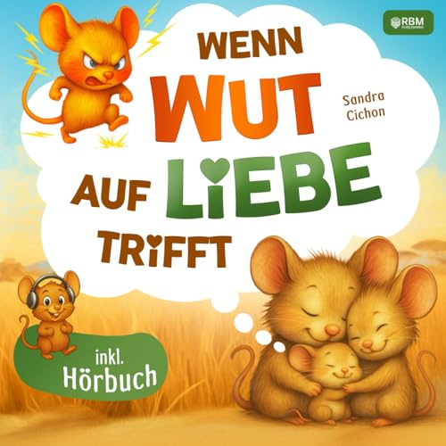 Wenn Wut auf Liebe trifft: Hilf Mani, seine Wut zu verstehen und mit starken Gefühlen umzugehen! Ein interaktives Mitmachbuch zur Selbstregulation von ... Selbstregulation von Gefühlen I inkl. Hörbuch