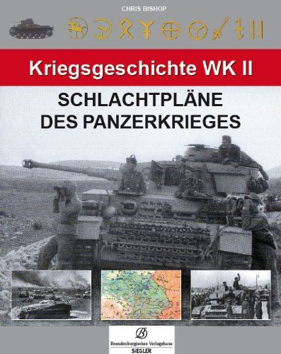 Kriegsgeschichte WK 2: Schlachtpläne des Panzerkrieges