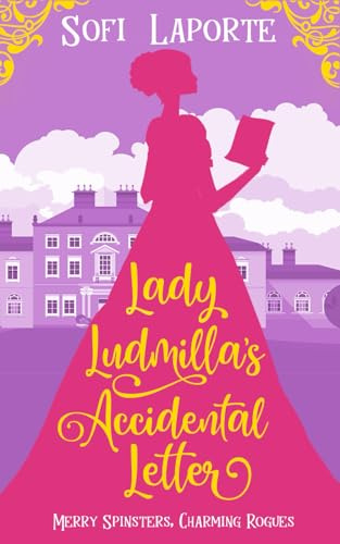 Lady Ludmilla's Accidental Letter (Merry Spinsters, Charming Rogues, Band 1)
