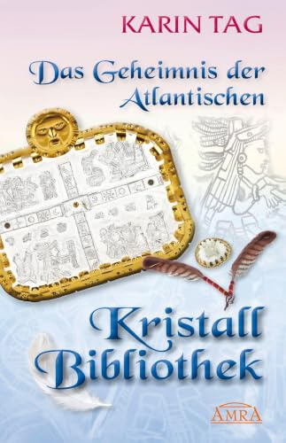 DAS GEHEIMNIS DER ATLANTISCHEN KRISTALLBIBLIOTHEK: mit 16 Seiten Farbfotostrecke!