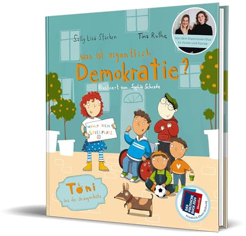 Was ist eigentlich Demokratie?: Toni aus der Orangenkiste von Tina Ruthe und Sally Lisa Starken
