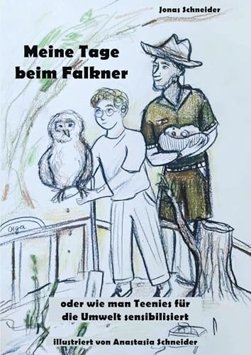 Meine Tage beim Falkner: oder wie man Teenies für die Umwelt sensibilisiert