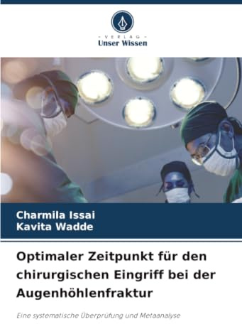 Optimaler Zeitpunkt für den chirurgischen Eingriff bei der Augenhöhlenfraktur: Eine systematische Überprüfung und Metaanalyse
