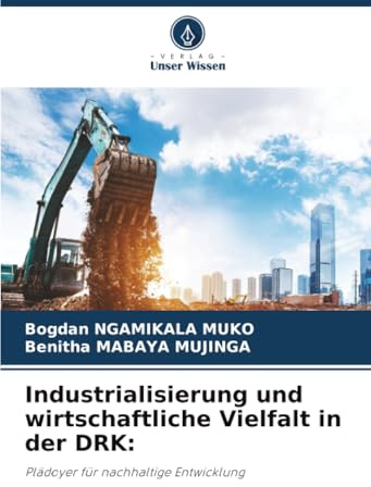 Industrialisierung und wirtschaftliche Vielfalt in der DRK:: Plädoyer für nachhaltige Entwicklung