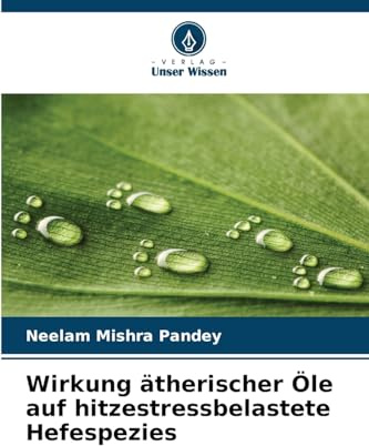 Wirkung ätherischer Öle auf hitzestressbelastete Hefespezies: DE