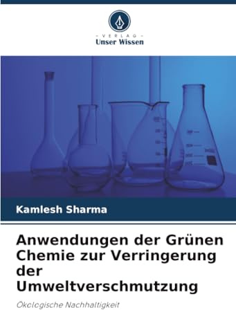 Anwendungen der Grünen Chemie zur Verringerung der Umweltverschmutzung: Ökologische Nachhaltigkeit